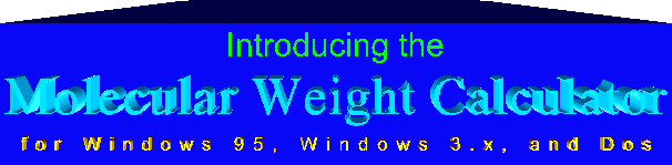 Introducing the Molecular Weight
Calculator for Windows