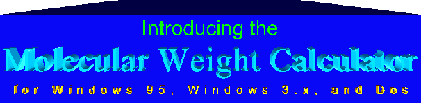 Introducing the Molecular Weight
Calculator for Windows